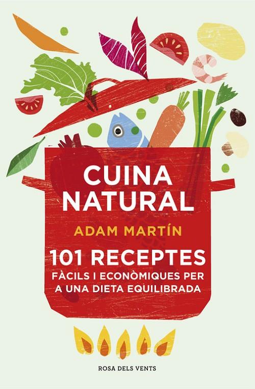 CUINA NATURAL. 101 RECEPTES FACILS I ECONOMIQUES PER.. | 9788415961031 | MARTIN, ADAM