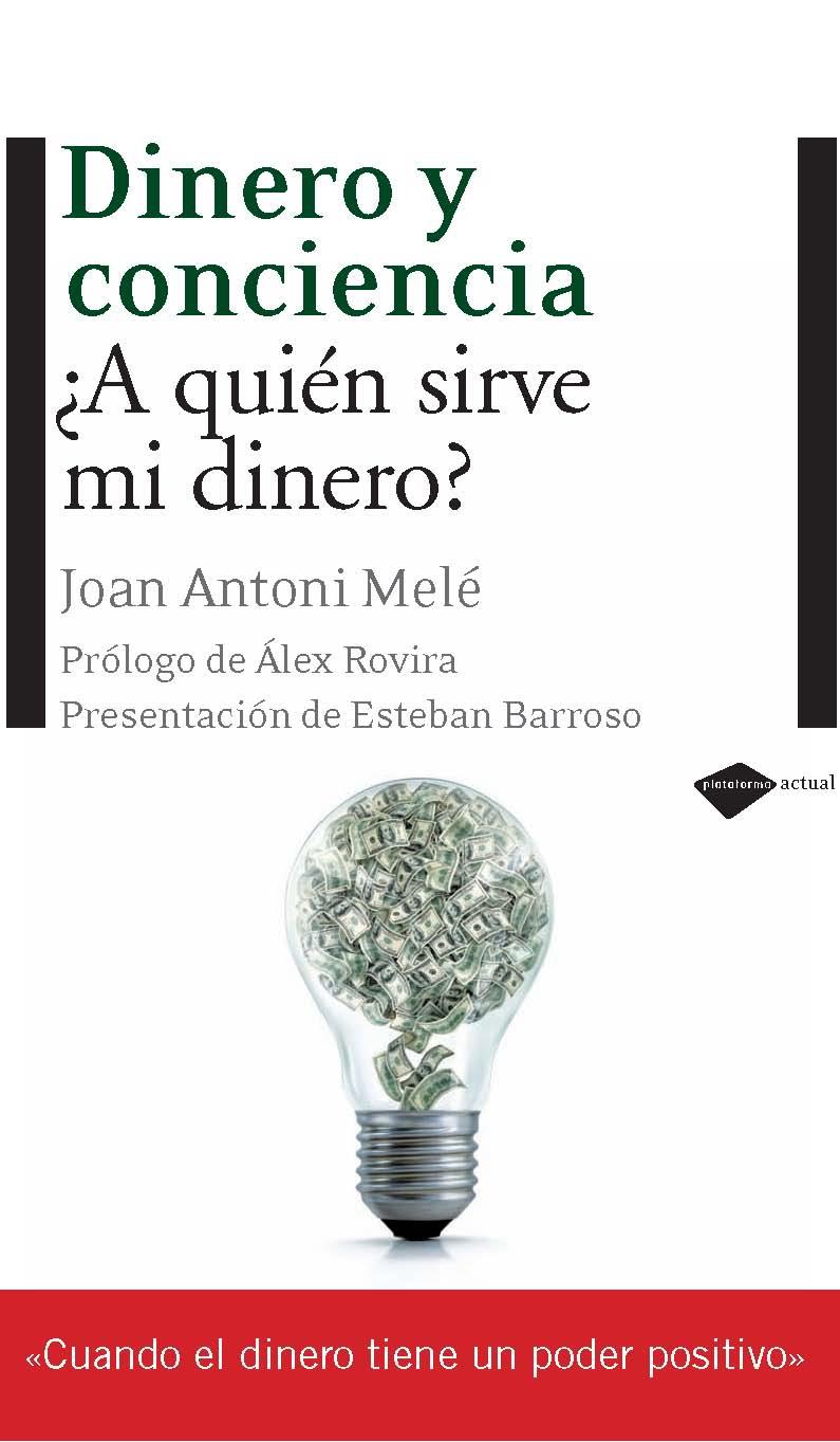 DINERO Y CONCIENCIA ¿A QUIEN SIRVE MI DINERO? | 9788496981690 | MELE, JOAN ANTONI