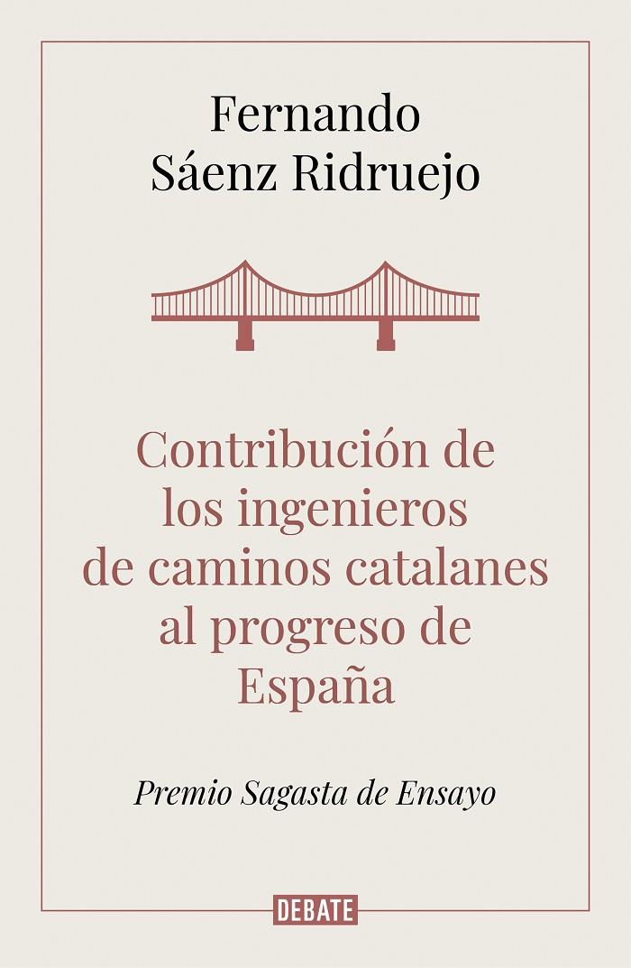 CONTRIBUCION DE LOS INGENIEROS DE CAMINOS CATALANES AL PROGRESO DE ESPAÑA | 9788418006050 | SAENZ RIDRUEJO, FERNANDO