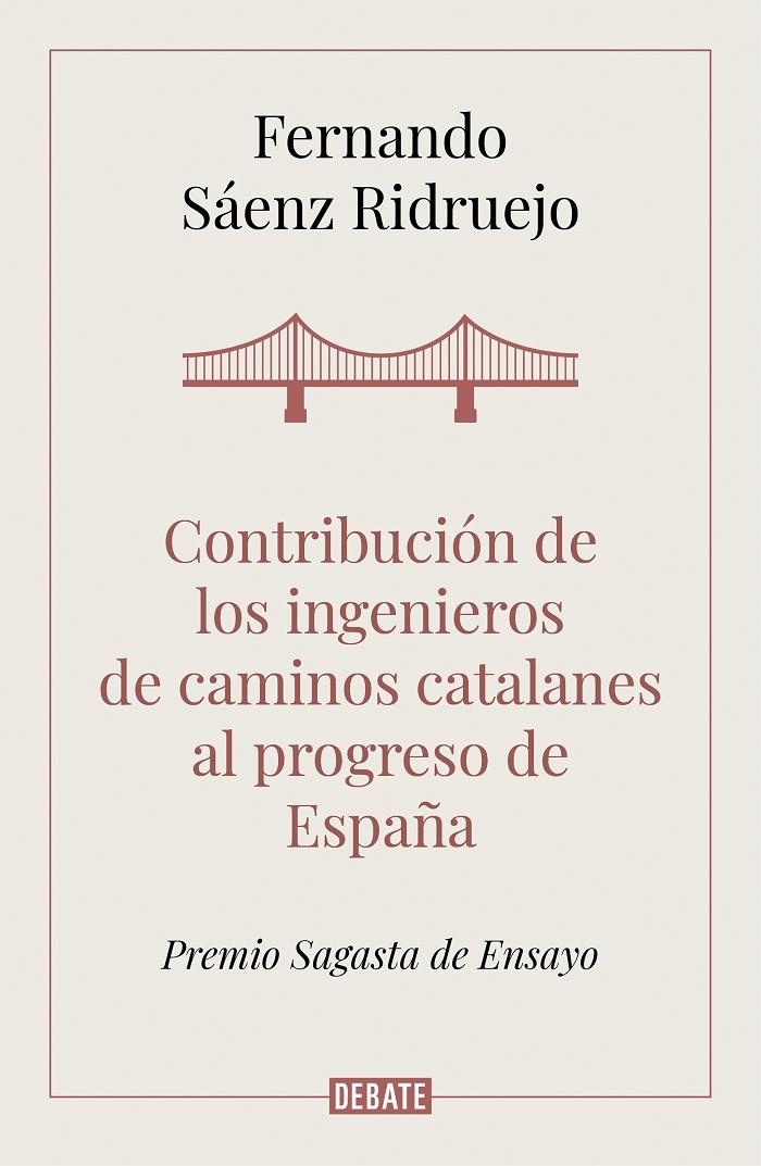 CONTRIBUCION DE LOS INGENIEROS DE CAMINOS CATALANES AL PROGRESO DE ESPAÑA | 9788418006050 | SAENZ RIDRUEJO, FERNANDO