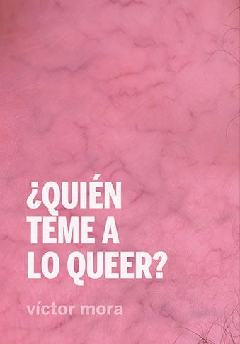 ¿QUIÉN TEME A LO QUEER? | 9788412377378 | MORA, VÍCTOR