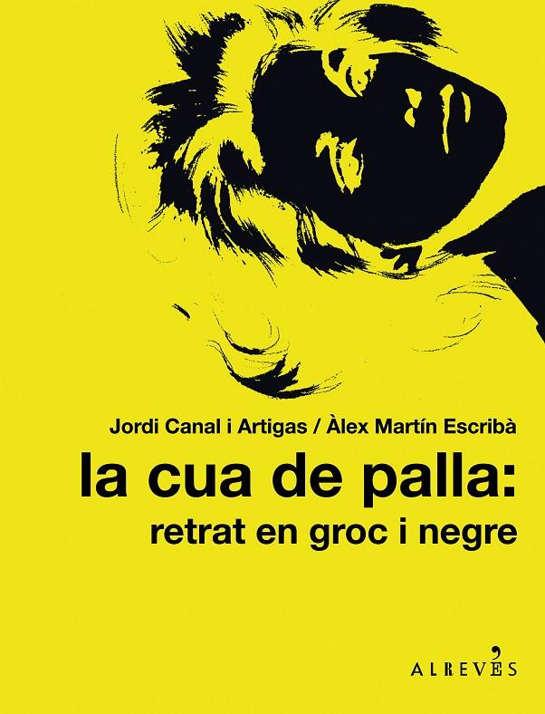 CUA DE PALLA, LA: RETRAT EN GROC I NEGRE | 9788415098317 | CANAL I ARTIGAS, JORDI; MARTIN ESCRIBA, ALEX