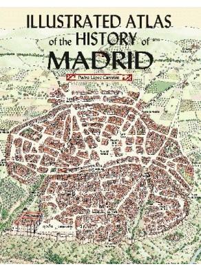 ILLUSTRATED ATLAS OF THE HISTORY OF MADRID | 9788498730777 | LOPEZ CARCELEN, PEDRO