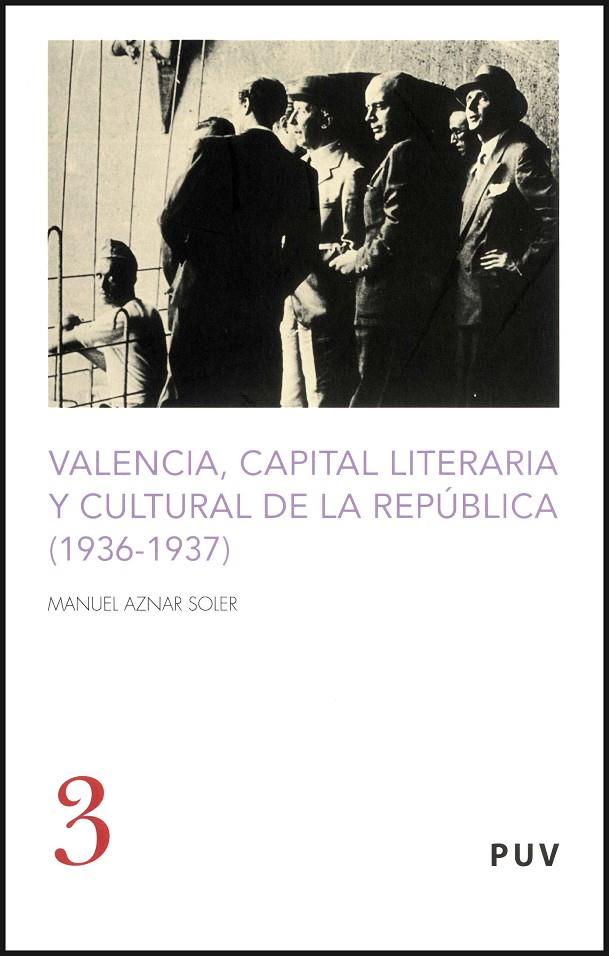 VALENCIA, CAPITAL LITERARIA Y CULTURAL DE LA REPUBLICA (1936 | 9788437069173 | AZNAR SOLER, MANUEL (1951- )