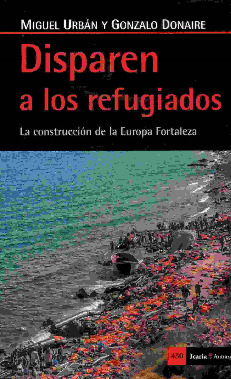 DISPAREN A LOS REFUGIADOS | 9788498887570 | URBAN, MIGUEL - DONAIRE, GONZALO