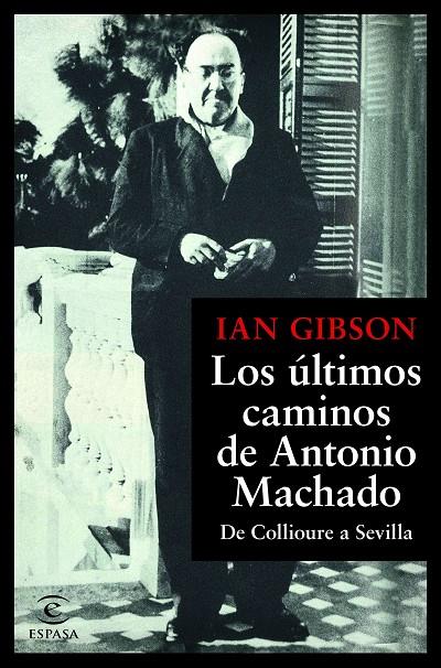 ULTIMOS CAMINOS DE ANTONIO MACHADO, LOS (BIO ANTONIO MACHADO) | 9788467055108 | GIBSON, IAN