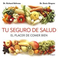 TU SEGURO DE SALUD. EL PLACER DE COMER BIEN | 9788498676150 | BELIVEAU, RICHARD; GINGRAS, DENIS