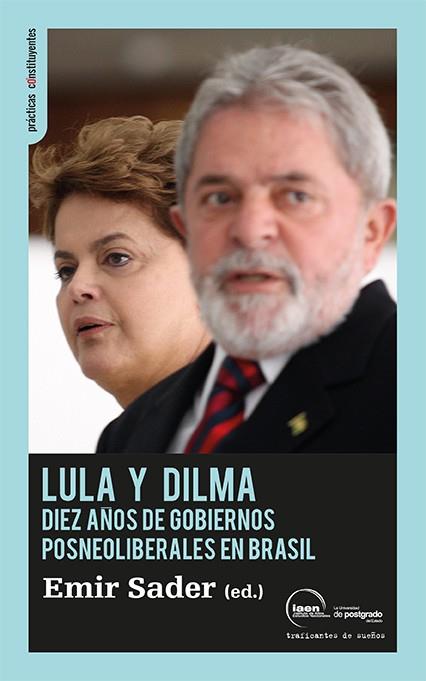 LULA Y DILMA. DIEZ AÑOS DE GOBIERNOS POSNEOLIBERALES EN BRAS | 9788496453685 | SADER, EMIR