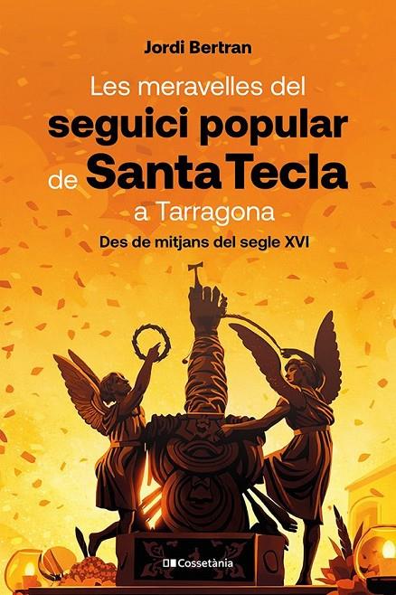 MERAVELLES DEL SEGUICI POPULAR DE SANTA TECLA A TARRAGONA, LES | 9788413566160 | BERTRAN, JORDI
