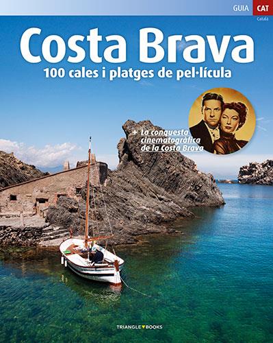 COSTA BRAVA, 100 CALES I PLATGES DE PEL·LÍCULA (CAT) | 9788484787693 | AAVV
