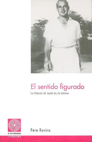 SENTIDO FIGURADO. 34 POEMAS DE JAIME GIL DE BIEDMA | 9788479355920 | ROVIRA, PERE