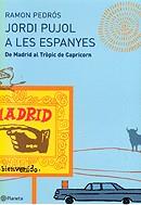 JORDI PUJOL A LES ESPANYES. DE MADRID AL TROPIC DE CAPRICORN | 9788497081146 | PEDROS, RAMON