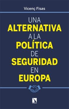 ALTERNATIVA A LA POLÍTICA DE SEGURIDAD EN EUROPA, UNA | 9788410673335 | FISASL, VICENÇ