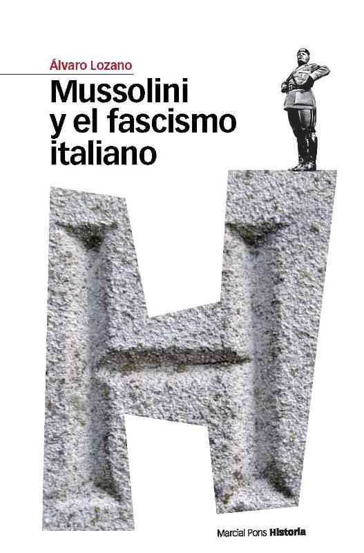 MUSSOLINI Y EL FASCISMO ITALIANO | 9788492820610 | LOZANO CUTANDA, ALVARO