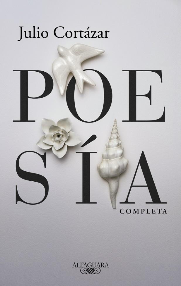 POESÍA COMPLETA (JULIO CORTÁZAR) | 9788420477473 | CORTÁZAR, JULIO