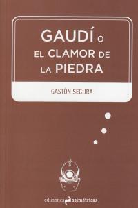 GAUDI O EL CLAMOR DE LA PIEDRA | 9788493811570 | SEGURA, GASTON
