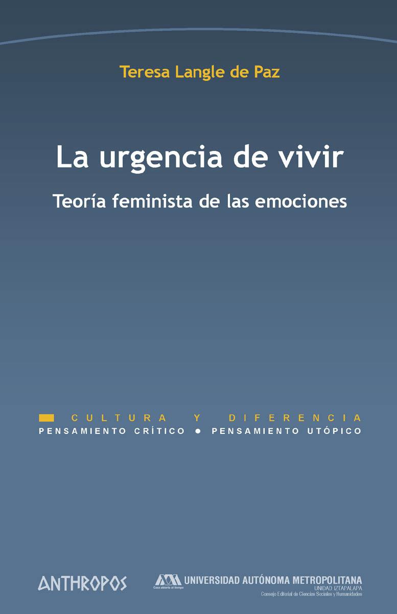URGENCIA DE VIVIR, LA. TEORIA FEMINISTA DE LAS EMOCIONES | 9788417556013 | LANGLE DE PAZ, TERESA