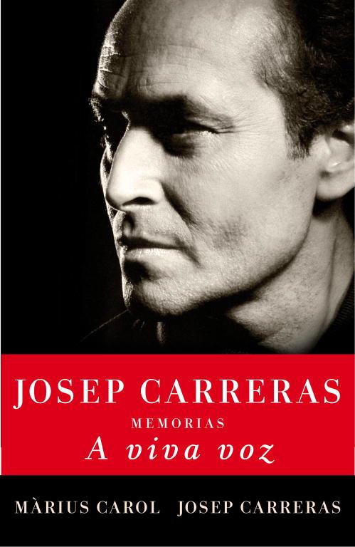 A VIVA VOZ. JOSEP CARRERAS. MEMORIAS. | 9788401390951 | CARRERAS, JOSEP; CAROL, MARIUS