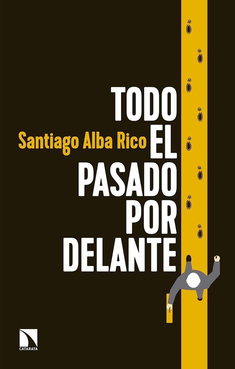 TODO EL PASADO POR DELANTE | 9788490973653 | ALBA RICO, SANTIAGO