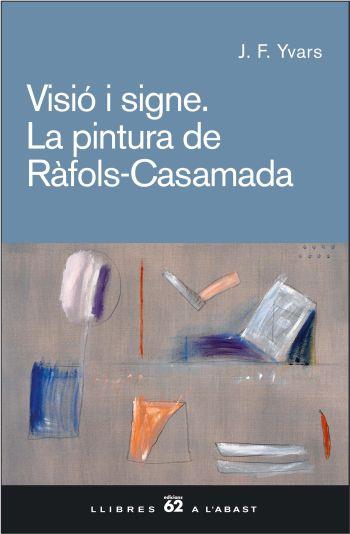 VISIO I SIGNE. LA PINTURA DE RAFOLS-CASAMADA | 9788429757514 | YVARS, J.F.