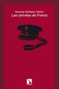 CARCELES DE FRANCO, LAS | 9788483196038 | RODRIGUEZ TEIJEIRO, DOMINGO