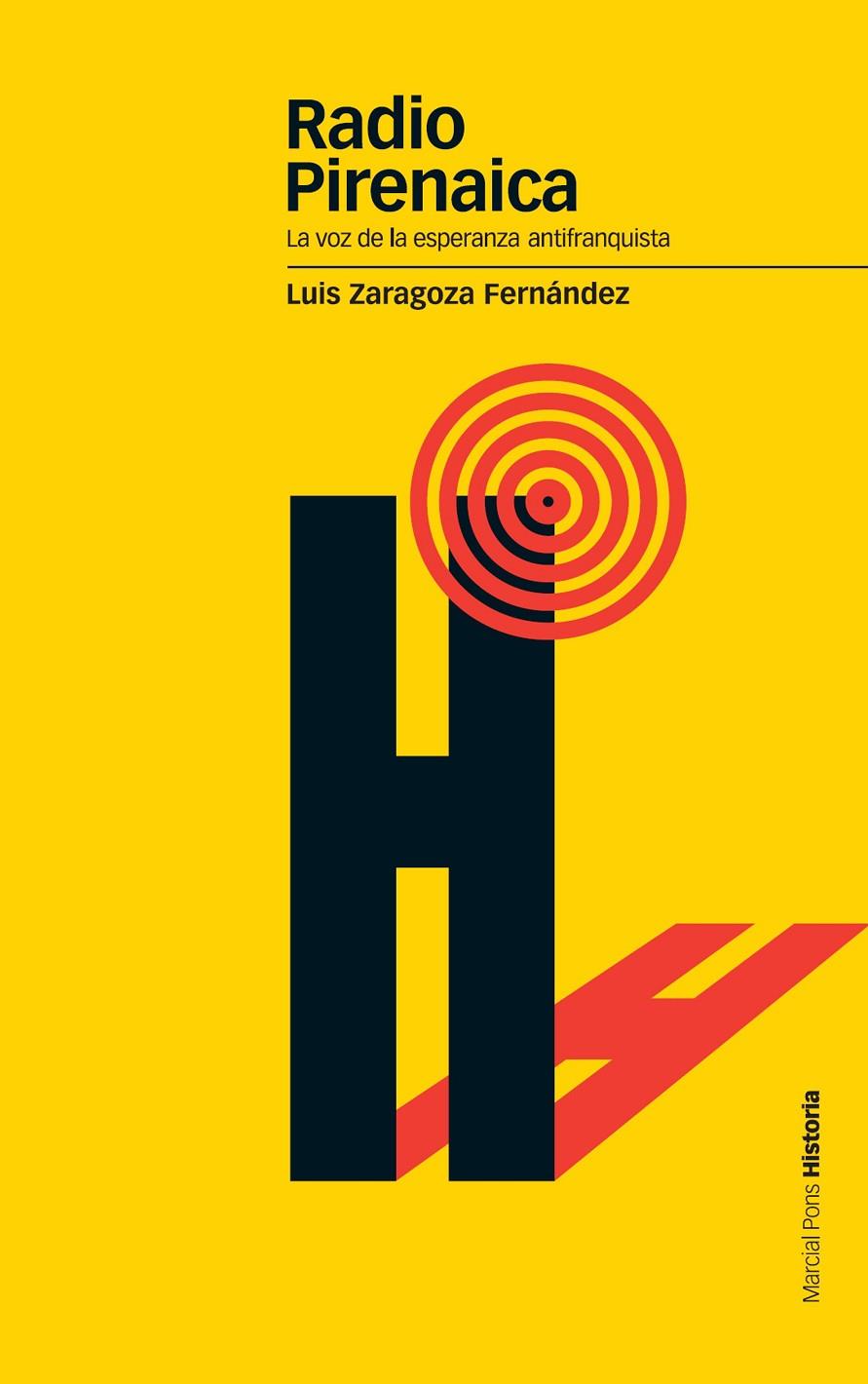 RADIO PIRENAICA. LA VOZ DE LA ESPERANZA ANTIFRANQUISTA | 9788496467842 | ZARAGOZA FERNANDEZ, LUIS