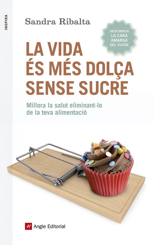 VIDA ES MES DOLÇA SENSE SUCRE, LA | 9788416139675 | RIBALTA, SANDRA