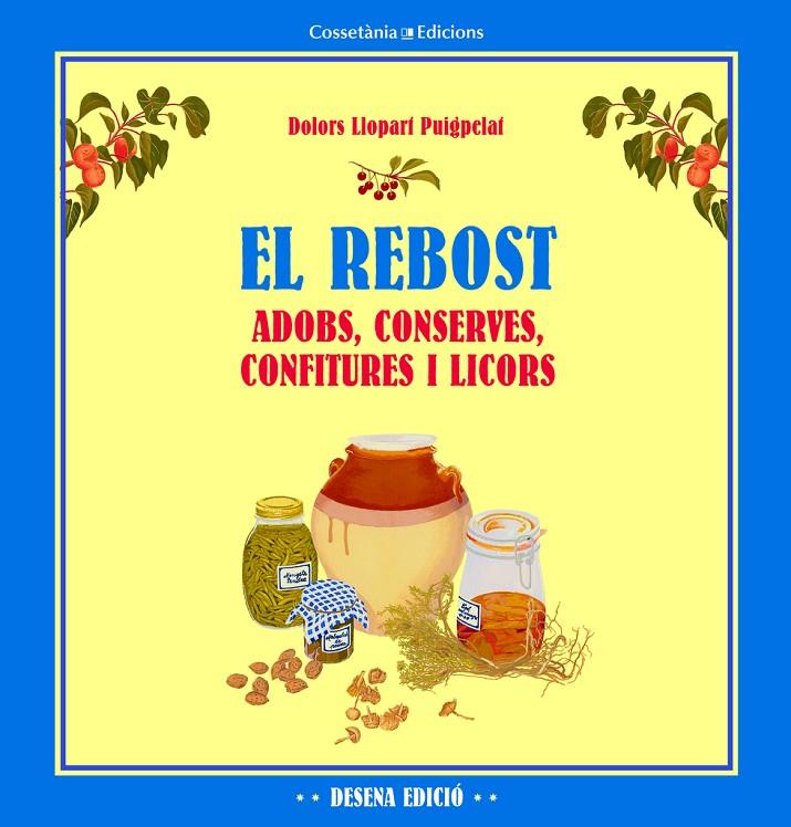REBOST, EL. ADOBS, CONSERVES, CONFITURES I LICORS | 9788490342176 | LLOPART PUIGPELAT, DOLORS