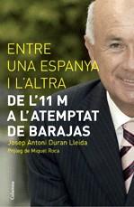 ENTRE UNA ESPANYA I ALTRA. DE L'11 M A L'ATEMPTAT DE BARAJAS | 9788466408103 | DURAN I LLEIDA, JOSEP ANTONI (1952- )