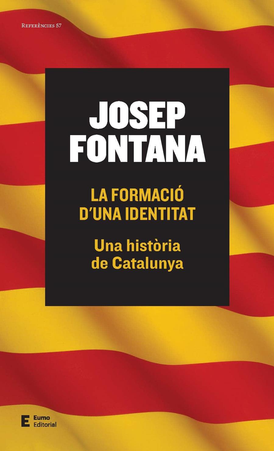 FORMACIO D'UNA IDENTITAT, LA. UNA HISTORIA DE CATALUNYA | 9788497665261 | FONTANA, JOSEP