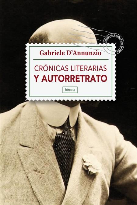 CRONICAS LITERARIAS Y AUTORRETRATO | 9788415174295 | D'ANNUNZIO, GABRIELE [VER TITULOS]