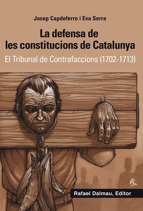 DEFENSA DE LES CONSTITUCIONS DE CATALUNYA, LA : EL TRIBUNAL DE CONTRAFACCIONS (1702-1713) | 9788423208265 | CAPDEFERRO, JOSEP - SERRA, EVA