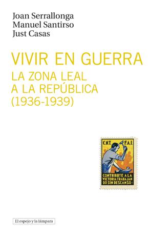 VIVIR EN GUERRA: LA ZONA LEAL A LA REPUBLICA, 1936-1939 | 9788493969554 | SERRALLONGA, JOAN; SANTIRSO, MANUEL; CASAS, JUST