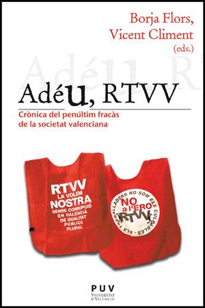 ADEU, RTVV : CRONICA DEL PENULTIM FRACAS DE LA SOCIETAT VALE | 9788437091136 | FLORS GARCIA, BORJA