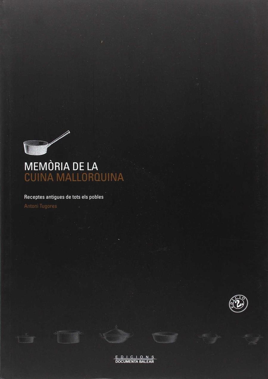MEMORIA DE LA CUINA MALLORQUINA. RECEPTES ANTIGUES DE TOTS | 9788496376519 | TUGORES, ANTONI
