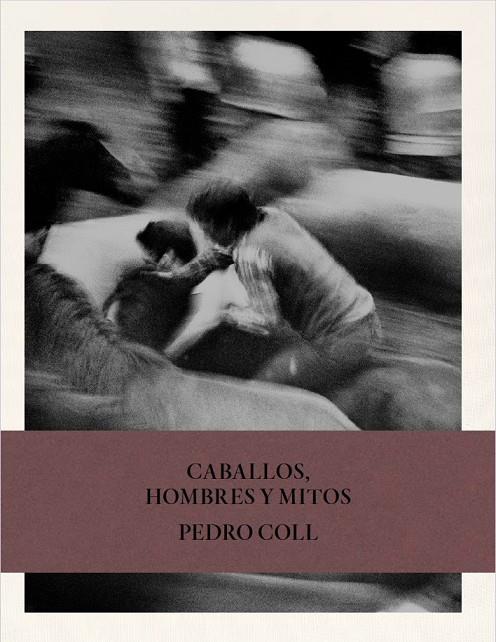 CABALLOS, HOMBRES Y MITOS | 9791387960278 | COLL, PEDRO
