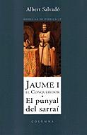 JAUME I EL CONQUERIDOR. EL PUNYAL DEL SARRAI | 9788483009802 | SALVADO, ALBERT