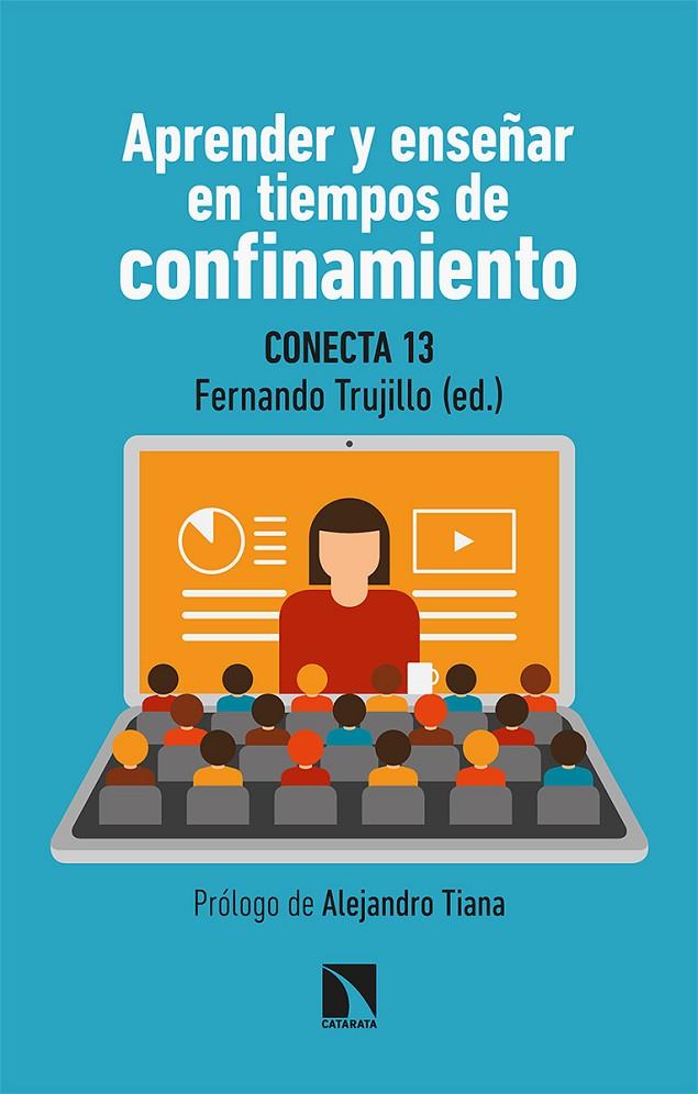 APRENDER Y ENSEÑAR EN TIEMPOS DE CONFINAMIENTO | 9788413520520 | TRUJILLO, FERNANDO (ED.); CONECTA 13
