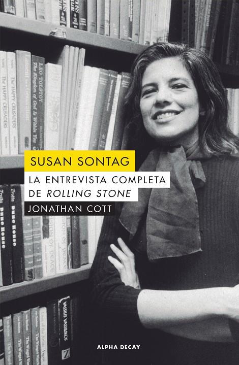 SUSAN SONTAG. LA ENTREVISTA COMPLETA DE ROLLING STONE | 9788494958113 | COTT, JONATHAN