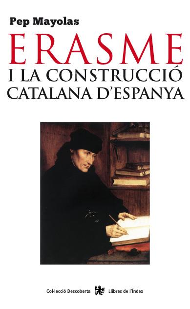 ERASME I LA CONSTRUCCIO CATALANA D'ESPANYA | 9788494233418 | MAYOLAS, PEP