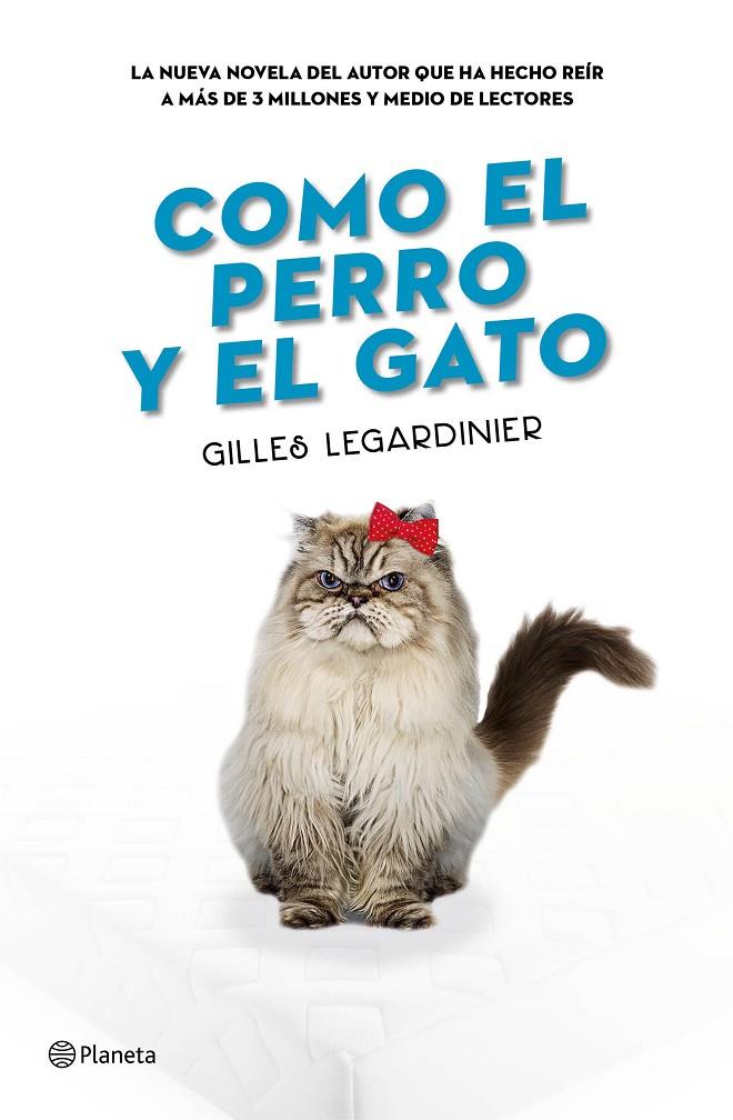 COMO EL PERRO Y EL GATO | 9788408160373 | LEGARDINIER, GILLES