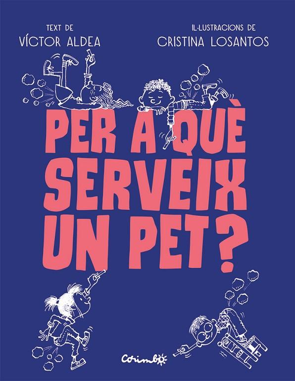 PER A QUÈ SERVEIX UN PET? | 9788484706489 | ALDEA, VÍCTOR/LOSANTOS, CRISTINA