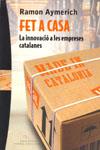 FET A CASA. LA INNOVACIO A LES EMPRESES CATALANES | 9788483304365 | AYMERICH, RAMON