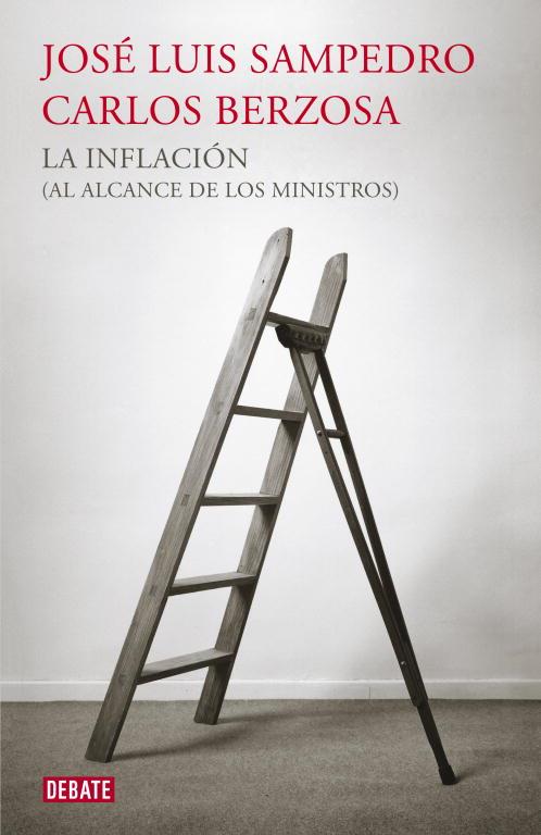 INFLACION, LA (AL ALCANCE DE LOS MINISTROS) | 9788499921440 | SAMPEDRO, JOSE LUIS; BERZOSA, CARLOS