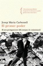 PRIMER PODER, EL. EL NOU PROTAGONISME DELS MITJANS... | 9788492541010 | CARBONELL, JOSEP MARIA