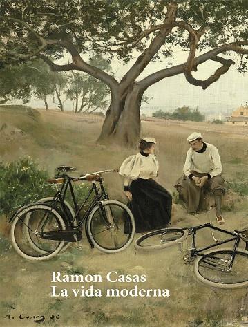 RAMON CASAS : LA VIDA MODERNA | 9788460857693 | AAVV