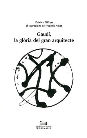 GAUDI, LA GLORIA DEL GRAN ARQUITECTE | 9788497790246 | GIFREU, PATRICK