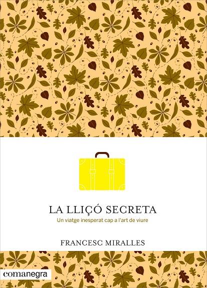 LLIÇO SECRETA, LA. UN VIATGE INESPERAT CAP A L'ART DE VIURE | 9788416033720 | MIRALLES, FRANCESC