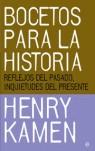 BOCETOS PARA LA HISTORIA. REFLEJOS DEL PASADO, INQUIETUDES D | 9788497344463 | KAMEN, HENRY