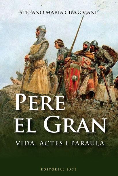 PERE EL GRAN. VIDA, ACTES I PARAULA | 9788492437757 | CINGOLANI, STEFANO MARIA